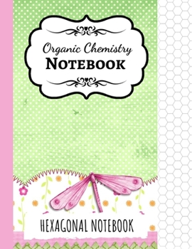 Paperback Organic Chemistry Notebook: Hexagonal Graph Paper / Journal / Workbook, 1/4 Inch Hexagons, Gifts For Chemists Book