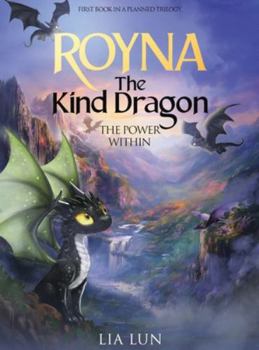 Royna The Kind Dragon: The Power Within