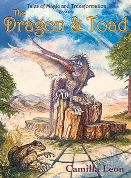 Hardcover The Dragon & Toad: Tales of Magic and Transformation Book
