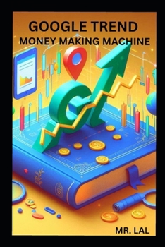 Paperback Google Trends Money Making Machine: Google Trends Money Making Machine Book