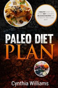 Paperback PALEO DIET PLAN A Healthy Start To A 30-Day Diet Plan With Delicious Recipes For Book