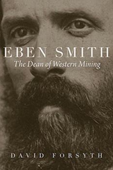 Hardcover Eben Smith: The Dean of Western Mining Book