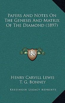 Paperback Papers And Notes On The Genesis And Matrix Of The Diamond (1897) Book