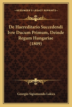 Paperback De Haereditario Succedendi Ivre Ducum Primum, Deinde Regum Hungariae (1809) [Latin] Book