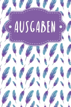 Paperback Ausgaben: Haushaltsbuch zum Ausfüllen mit praktischer monatlicher Bilanz - Motiv: Federn [German] Book