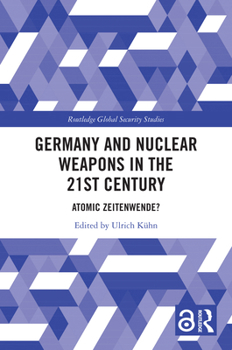 Hardcover Germany and Nuclear Weapons in the 21st Century: Atomic Zeitenwende? Book