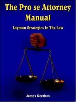 Paperback The Pro Se Attorney Manual: Layman Strategies in the Law Book