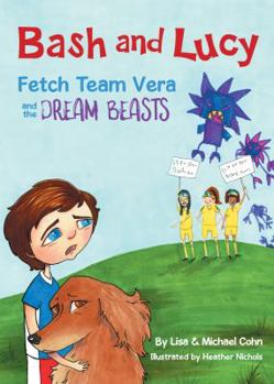 Paperback Bash and Lucy Fetch Team Vera and the Dream Beasts Book