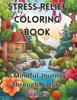 Paperback Stress Relief Coloring Book: A Mindful Journey Through Nature Scenes [Large Print] Book