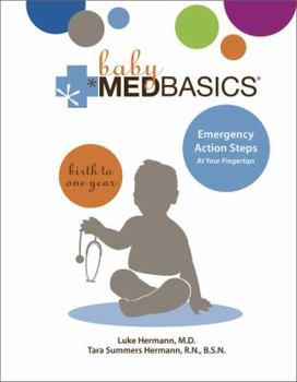Hardcover Baby Medbasics: Lifesaving Action Steps at Your Fingertips: Birth to One Year Book