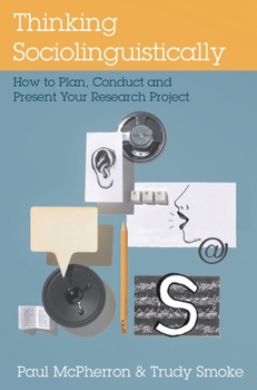Paperback Thinking Sociolinguistically: How to Plan, Conduct and Present Your Research Project Book