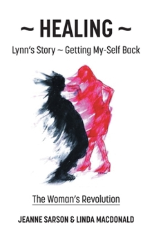 Hardcover Healing: Lynn's Story - Getting My-Self Back The Woman's Revolution Book
