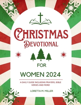 CHRISTMAS DEVOTIONAL FOR WOMEN 2024: A Daily Guide Including Prayers, Bible Verses and More