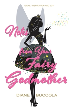Paperback Notes from Your Fairy Godmother: Ideas, Inspiration and Joy for Women Book