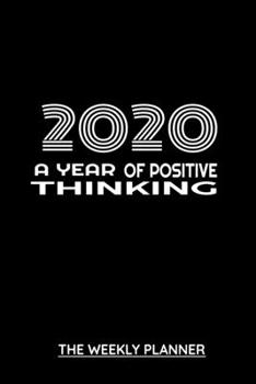 Paperback 2020 a Year of Positive Thinking: The Weekly Planner Book