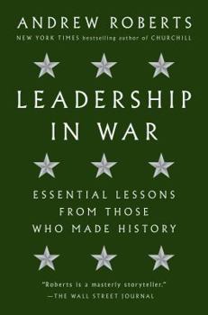 Hardcover Leadership in War: Essential Lessons from Those Who Made History Book