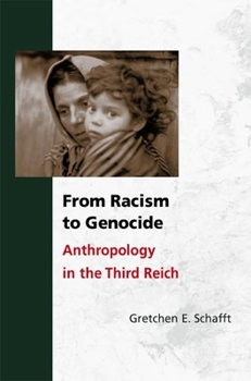 Hardcover From Racism to Genocide: Anthropology in the Third Reich Book