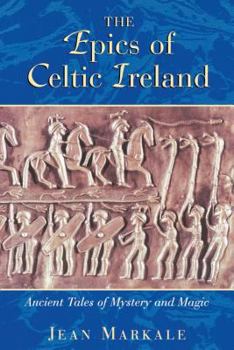 Paperback The Epics of Celtic Ireland: Ancient Tales of Mystery and Magic Book