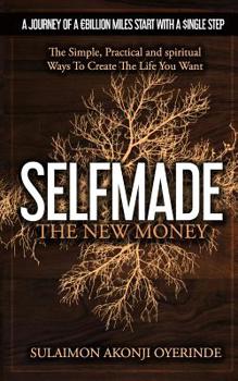 Paperback Selfmade the New Money: A Journey of a Billion Miles Start with a $ingle Step Book