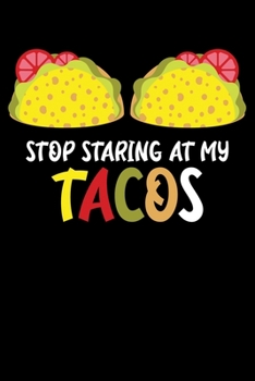 Paperback Stop Staring At My Tacos: Funny Cinco De Mayo Gift Mexican Themed Lined Notebook Journal Diary 6x9 Book