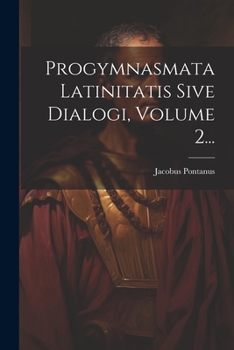 Paperback Progymnasmata Latinitatis Sive Dialogi, Volume 2... [Latin] Book