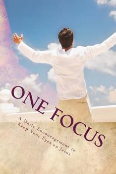 Paperback One Focus: A Daily Encouragement to Keep Your Eyes on Jesus Book