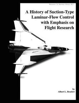 Paperback A History of Suction-Type Laminar - Flow Control with Emphasis on Flight Research Book