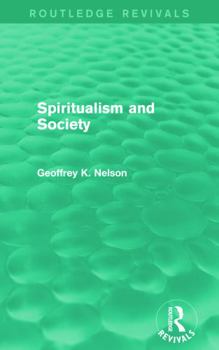 Spiritualism and society, (International library of sociology and social reconstruction) - Book  of the Routledge Revivals