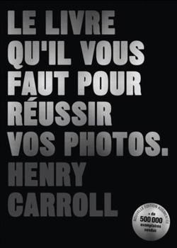 Le livre qu'il vous faut pour réussir vos photos