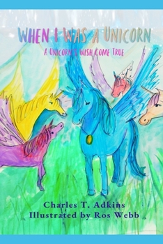 Paperback When I Was A Unicorn: A Unicorn's Wish Come True Book