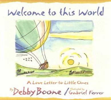 Hardcover Welcome to This World: A Love Letter to Little Ones Book
