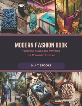 Modern Fashion Book: Feminine Styles and Patterns for Romantic Crochet