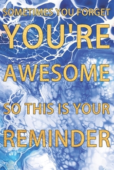 Paperback Sometimes You Forget You're Awesome So This Is Your Reminder: Appreciation Gift- Lined Blank Notebook Journal for Writing /120 pages /6"x9" Book