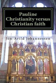 Paperback Pauline Christianity versus Christian faith: The Satanic verses of the Bible Book