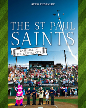 Paperback The St. Paul Saints: Baseball in the Capital City Book