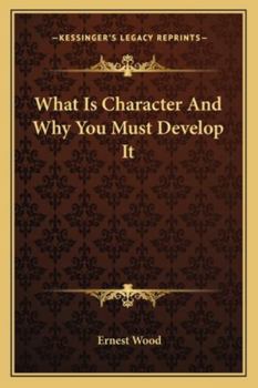 Paperback What Is Character And Why You Must Develop It Book