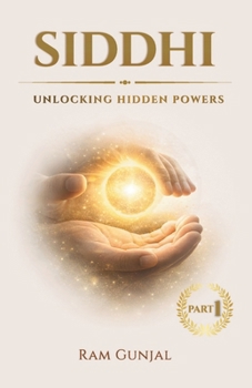 Paperback Siddhi: Unlocking Hidden Powers: Why Ancient Yogis Believed Humans Can Do the Impossible Book