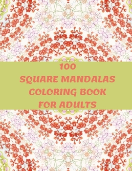 Paperback 100 Square Mandalas Coloring Book For Adults: 100 Creative Square Mandalas Coloring Pages for Inspiration, Relaxing Patterns Coloring Book