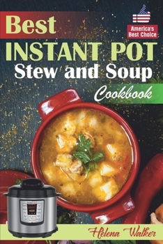 Paperback Best Instant Pot Stew and Soup Cookbook: Healthy and Easy Soup and Stew Recipes for Pressure Cooker. Book