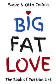 Paperback Big Fat Love: The Book of Possibilities Book