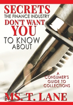 Hardcover Secrets the Finance Industry Don't Want You to Know About: A Consumers Guide to Collections [Large Print] Book