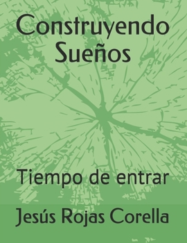 Paperback Construyendo Sueños: Tiempo de entrar (Spanish Edition) [Spanish] Book