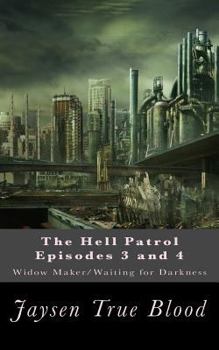 Paperback The Hell Patrol Episodes 3 and 4: Widow Maker/ Waiting for Darkness Book