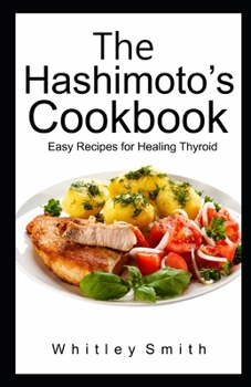 Paperback The Hashimoto's Cookbook: Easy Recipes for Healing Thyroid Book