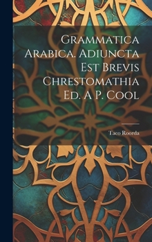 Hardcover Grammatica Arabica. Adiuncta Est Brevis Chrestomathia Ed. A P. Cool Book