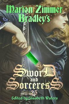 Marion Zimmer Bradley's Sword and Sorceress XXV - Book #25 of the Sword and Sorceress