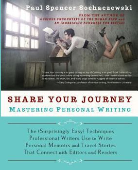 Paperback Share Your Journey: Mastering Personal Writing: The (Surprisingly Easy) Techniques Professional Writers Use to Write Personal Memoirs and Book