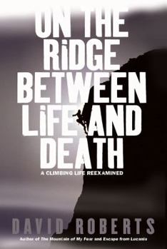 Hardcover On the Ridge Between Life and Death: A Climbing Life Reexamined Book