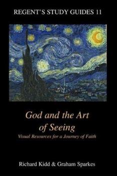 Paperback God and the Art of Seeing: Visual Resources for a Journey of Faith (Regent's Study Guides, 11) Book