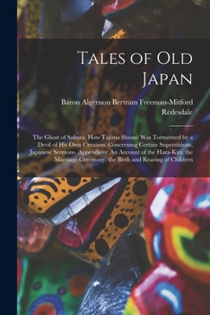 Paperback Tales of Old Japan: The Ghost of Sakura. How Tajima Shumé Was Tormented by a Devil of His Own Creation. Concerning Certain Superstitions. Book